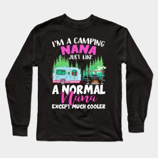 Camping Nana Like A Normal Nana Except Much Cooler Long Sleeve T-Shirt